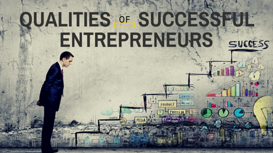 You are currently viewing 5 Qualities Of Successful Entrepreneurs