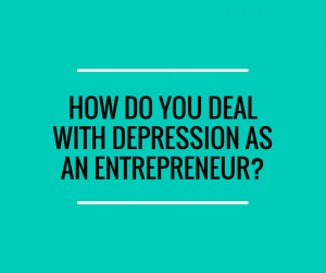 Read more about the article DEPRESSION AND THE ENTREPRENEUR!